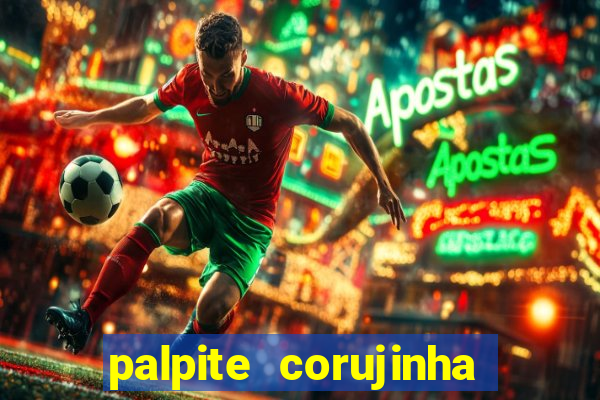 palpite corujinha de hoje